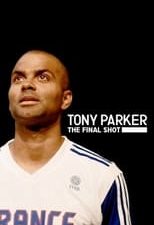 Tony Parker: The Final Shot 
