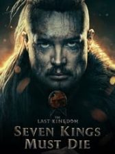 The Last Kingdom: Seven Kings Must Die