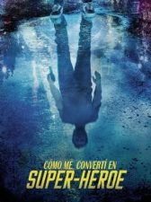Cómo me convertí en superhéroe