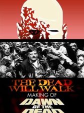 The Dead Will Walk: The Making of Dawn of the Dead