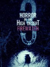 Horror in the High Desert 3: Firewatch