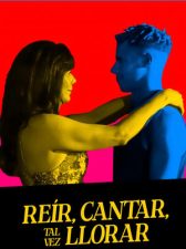 Reír, cantar, tal vez llorar