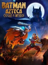 Batman Azteca: Choque de imperios