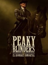 Peaky Blinders: El hombre inmortal