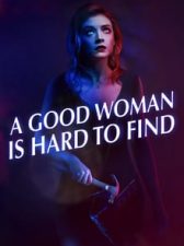 A Good Woman Is Hard to Find 