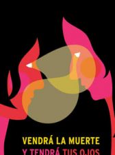 Vendrá la muerte y tendrá tus ojos 