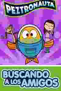 Peztronauta: Buscando a los amigos