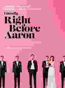 Literally, Right Before Aaron