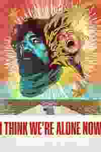 I Think Were Alone Now