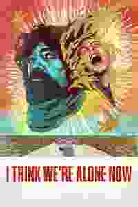 I Think We?re Alone Now