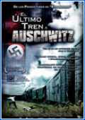 El ultimo tren a Auschwitz 